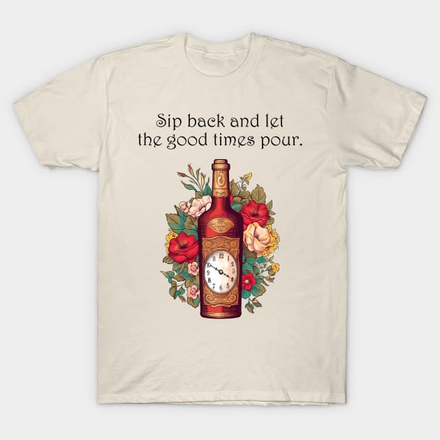 Sip Back and Enjoy the 'Pour-fect' Moment T-Shirt by BalderdashBTQ